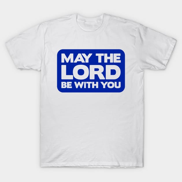 May The Lord Be With You T-Shirt by Plushism